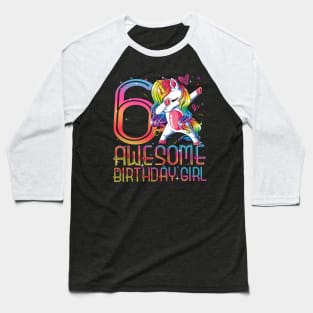 6th Birthday Girl 6 Years Old Awesome Unicorn Dabbing Bday Baseball T-Shirt